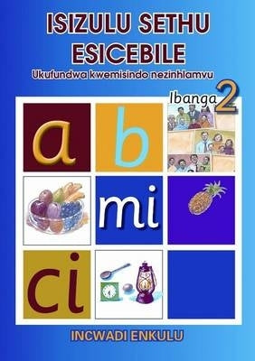 Isizulu Sethu Escebile Phonics 1 Gr 2 (Workbook)