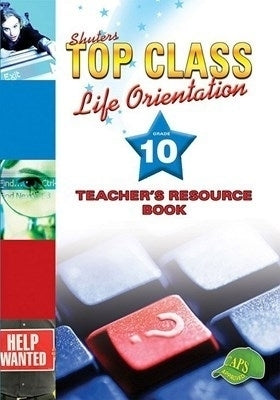 Shuters Top Class Life Orientation Gr 10 (Teachers Guide)