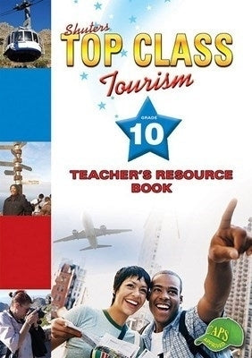 Shuters Top Class Tourism Gr 10 (Teachers Resource Book) (Caps)