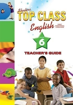 Shuters Top Class English First Additional Language Gr 6 (Teachers Guide)