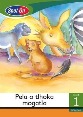 Spot on Gr 1 Reader Pela O Tlhoka Mogatla (Animals) (Little Book)