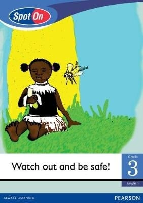 Spot on Series Watch Out and Be Safe! Gr 3 (Small Reader)