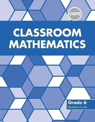 Classroom Mathematics Gr 6 (Teachers Guide)