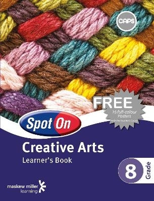 Spot on Creative Arts Gr 8 (Learners Book)