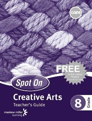 Spot on Creative Arts Gr 8 (Teachers Guide)