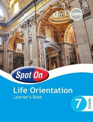Spot on Life Orientation Gr 7 (Learners Book) (Caps)