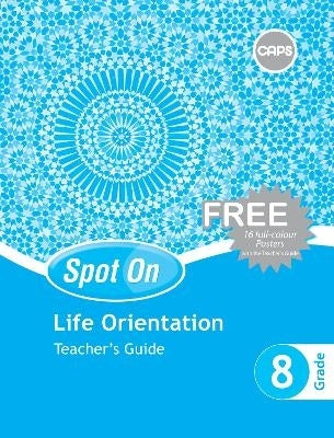 Spot on Life Orientation Gr 8 (Teachers Guide) (Poster Pack Included)
