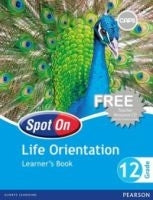 Spot on Life Orientation Gr 12 (Learners Book) (Caps)