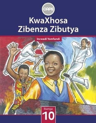 Kwaxhosa Zibenza Zibutya Gr 10 (Learners Book)