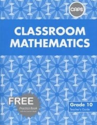 Classroom Mathematics Gr 10 (Teachers Guide) (Caps)