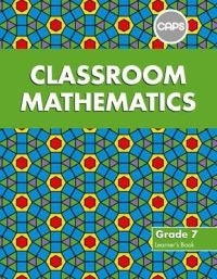 Classroom Mathematics Gr 7 (Learners Book) (Caps)