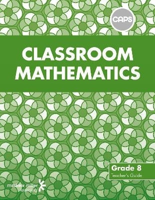Classroom Mathematics Gr 8 (Teachers Guide) (Caps)