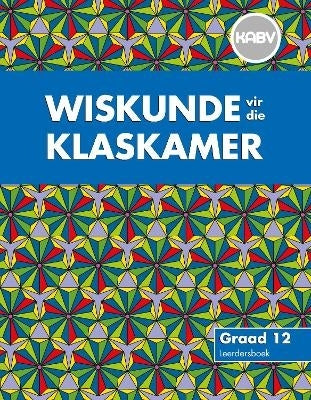 Wiskunde vir Die Klaskamer Gr 12 (Leerders Boek) (Caps)