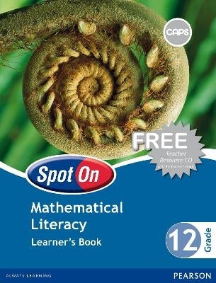 Spot on Mathematical Literacy Gr 12 (Learner Book ) (Caps)