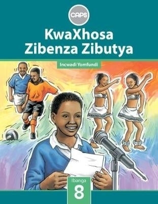 Kwaxhosa Zibenza Zibutya Isixhosa Home Language Gr8 (Learner Book)