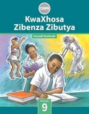 Kwaxhosa Zibenza Zibutya Gr 9 (Learners Book) (Caps)
