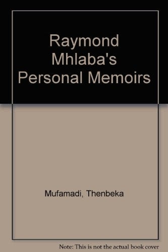 Raymond Mhlabas Personal Memoirs