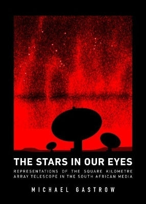 Stars in Our Eyes Representations of the Square Kilometre Array Telescope in the SA Media