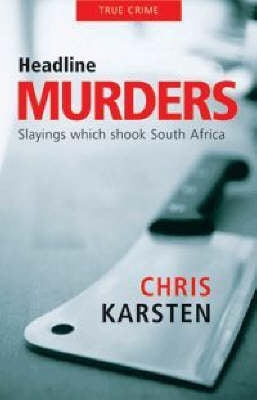Headline Murders Slayngs Which Shook SA