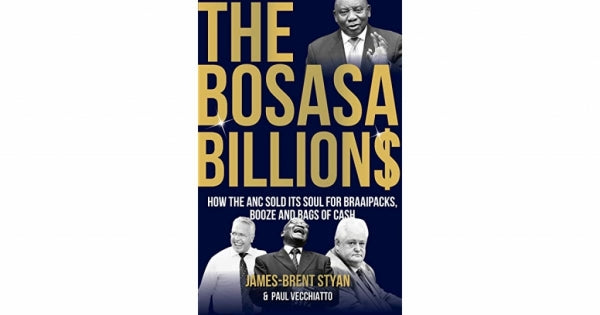 Bosasa Billions (The) How the Anc Sold Its Soul