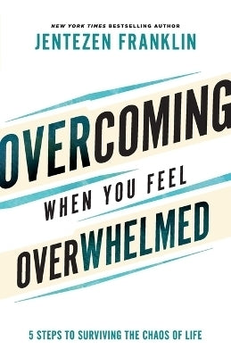 Overcoming When You Feel Overwhelmed