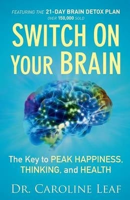 Switch on Your Brain the Key to Peak Happiness Thinking and Health