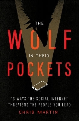 Wolf in Their Pockets 13 Ways Social Internet Threatens People You Lead