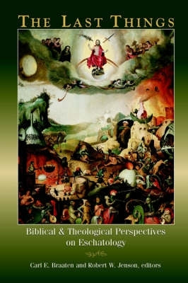 Last Things Biblical and Theological Perspectives on Eschatology