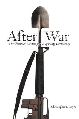 After War the Political Economy of Exporting Democracy