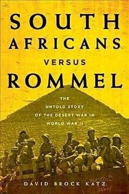 SA Versus Rommel the Untold Story of the Desert War in World War 2 (H/C)