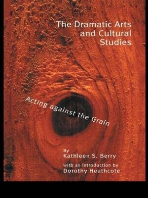 Dramatic Arts and Culture Studies Acting Agianst the Grain