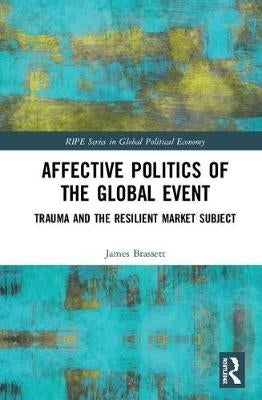 Affective Politics of the Global Event Trauma and the Resilient Market Subject