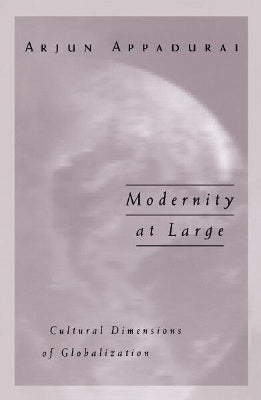 Modernity at Large Cultural Dimensions of Globalization