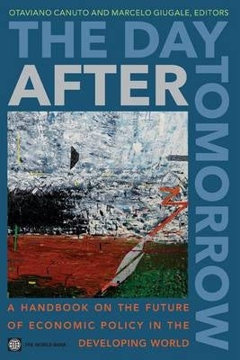 Day After Tomorrow the Future of Economic Policy in the Developing World