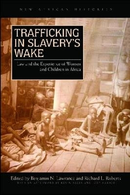 Trafficking in Slaverys Wake Law and the Experience of Women and Children in Africa