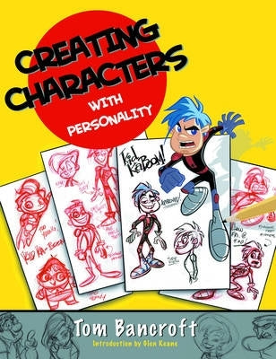 Creating Characters With Personality for Film Tv Animation Video Games and Graphic Novels