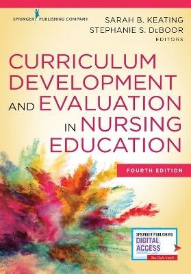 Curriculum Development and Evaluation in Nursing Education (Refer to 9780826186850)