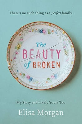 Beauty of Broken My Story and Likely Yours Too