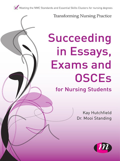 Succeeding in Essays Exams and Osces for Nursing Students