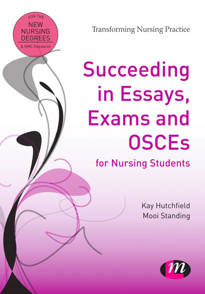 Succeeding in Essays, Exams and Osces for Nursing Students