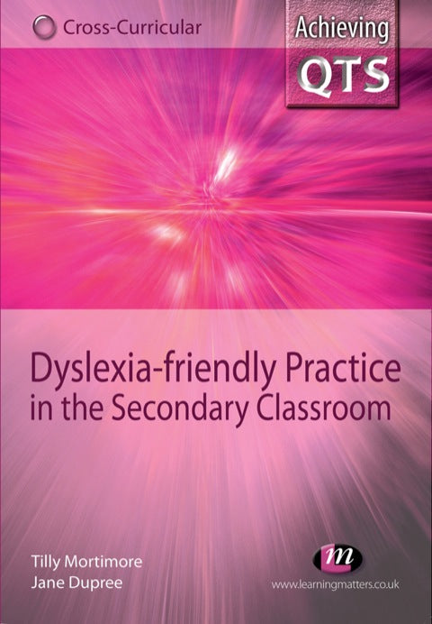 Dyslexia Friendly Practice in the Secondary Classroom