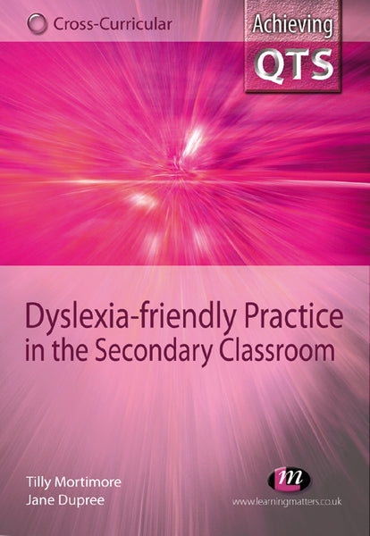 Dyslexia-Friendly Practice in the Secondary Classroom
