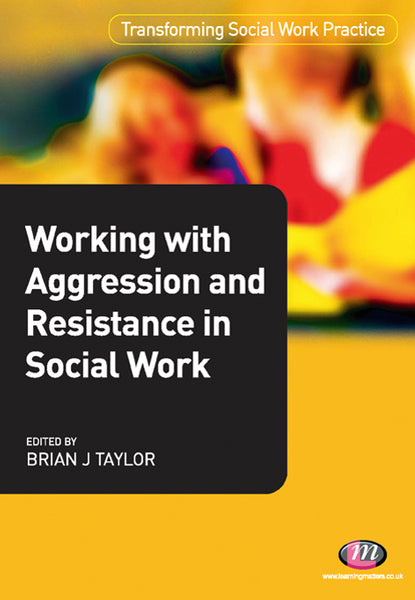 Working With Aggression and Resistance in Social Work