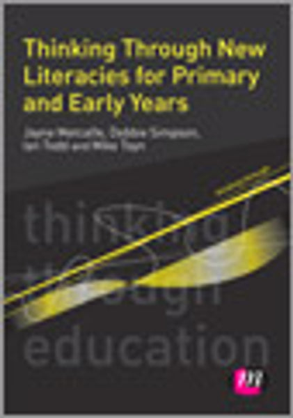 Thinking Through New Literacies for Primary and Early Years