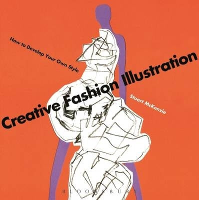 Creative Fashion Illustration How to Develop Your Own Style
