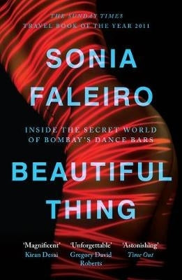 Beautiful Thing Inside the Secret World of Bombays Dance Bars