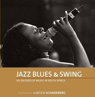 Jazz Blues and Swing Six Decades of Music in SA