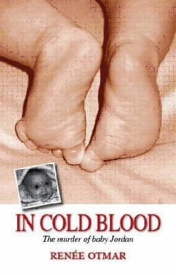 In Cold Blood the Murder of Baby Jordan