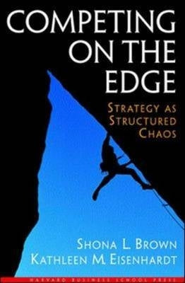 Competing on the Edge Strategy As Structured Chaos (H/C)