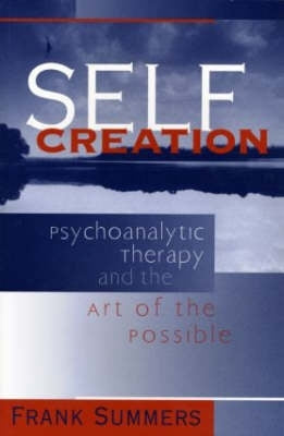 Self Creation Psychoanalysis and the Art of the Possible (H/C)